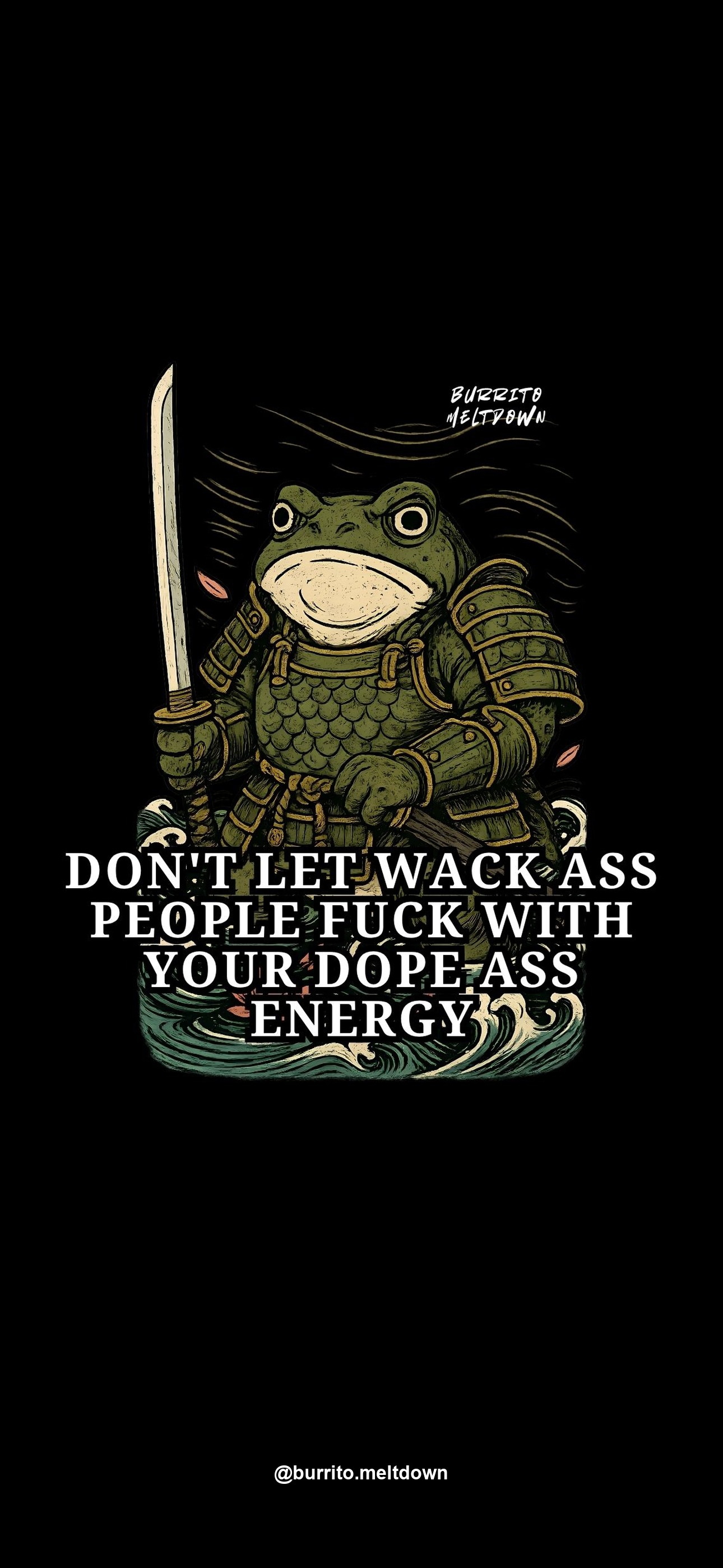 Don't let wack ass people fuck with your dope ass energy