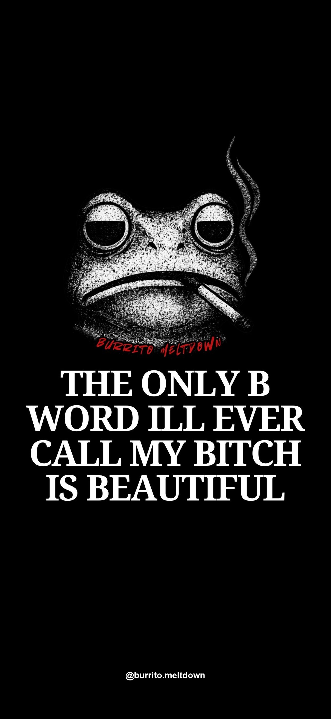 The only B word I'll call my bitch is beautiful